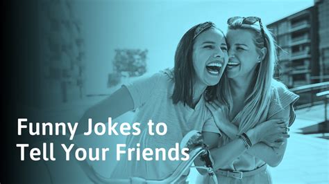 100 Jokes To Tell Your Friends And Make Them Laugh