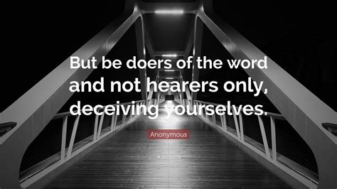 Anonymous Quote But Be Doers Of The Word And Not Hearers Only