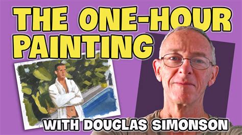 New Video The One Hour Painting The Art Of Douglas Simonson