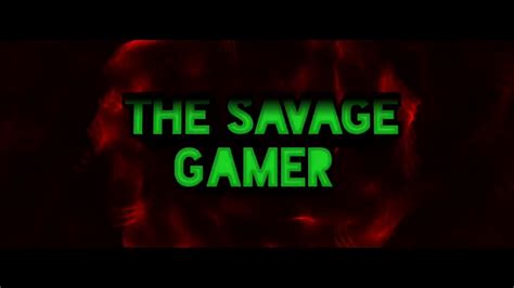 The Savage Gamer Intro Youtube