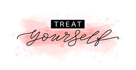 Don't wait for people to praise you. Treat Yourself Vector Quote For Blog Or Sale Time To Treat ...