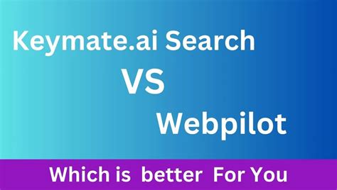 Keymate Ai Search Vs Webpilot An In Depth Comparison Of The Top ChatGPT Web Search Plugins