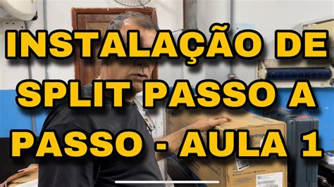 InstalaÇÃo De Split Passo A Passo Aula 1 Youtube