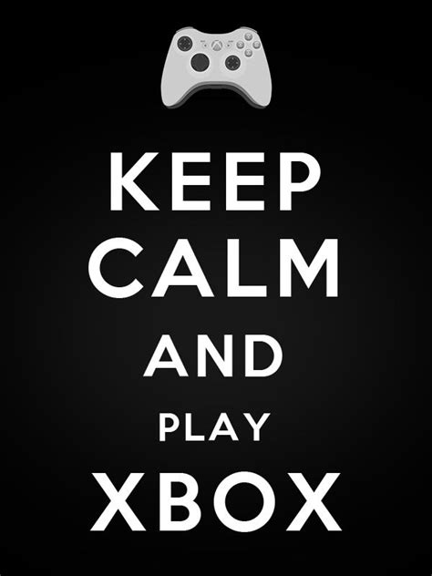 Keep Calm And Play Xbox Video Game Quotes Video Game Posters Video