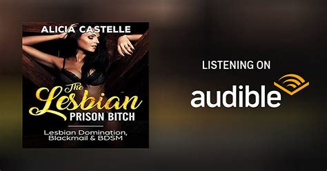 The Lesbian Prison Bitch Lesbian Domination Blackmail And Bdsm By Alicia Castelle Audiobook