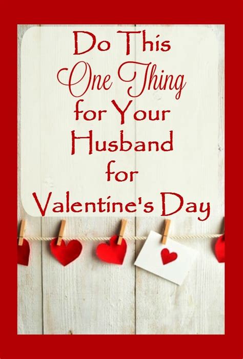 What to buy for my husband for valentine day. Do One Thing for Your Husband on Valentine's Day