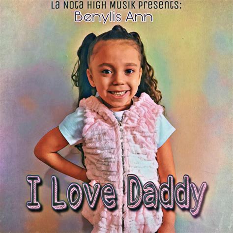 i love daddy song and lyrics by benylis ann spotify