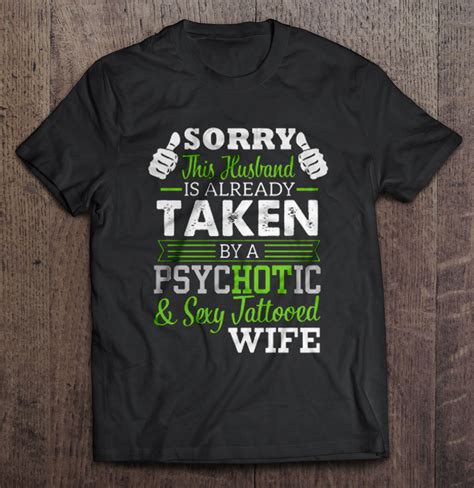 sorry this husband is already taken by a psychotic and sexy tattooed wife t shirts hoodies svg