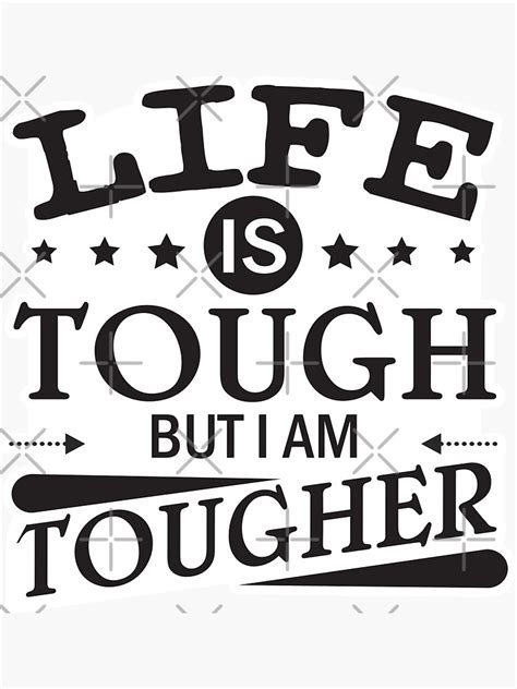 Life Is Tough But I Am Tougher Black Sticker For Sale By Blithe08