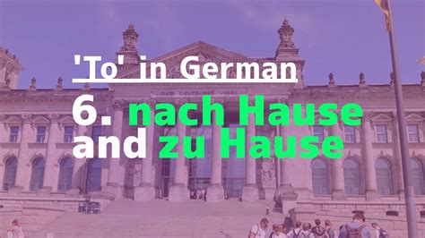 Direction no matter how you get there. #6 Nach vs. zu vs. in - nach Hause and zu Hause - YouTube