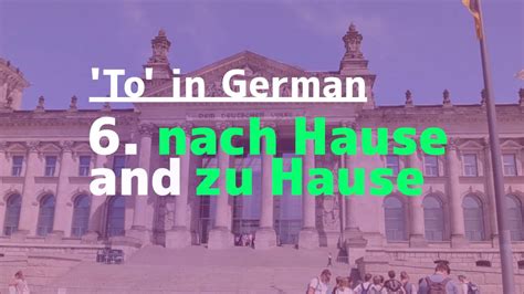 Melden sie sich an, um dieses wort auf ihre merkliste zu setzen. #6 Nach vs. zu vs. in - nach Hause and zu Hause - YouTube