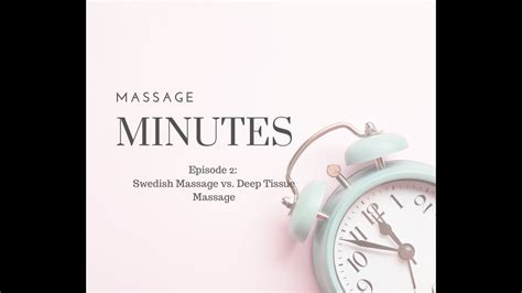 Massage Minutes Episode 2 Swedish Massage Vs Deep Tissue Massage Youtube