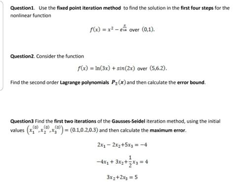 Solved Question1 Use The Fixed Point Iteration Method To
