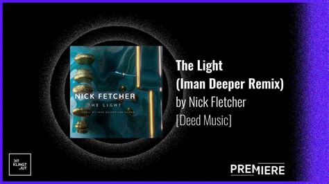Premiere Nick Fetcher The Light Iman Deeper Remix Deed Music