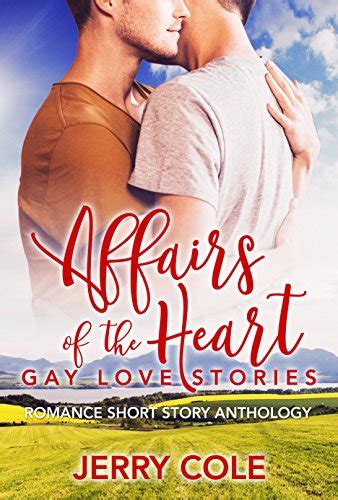 Affairs Of The Heart Gay Love Stories Romance Short Story Anthology Book 3 Ebook Cole