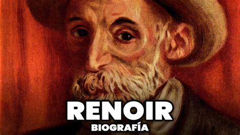 Biografía De Pierre Auguste Renoir Pierre Auguste Renoir Youtube