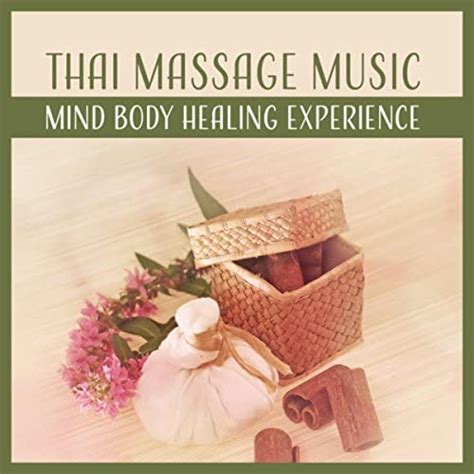 Thai Massage Music Mind Body Healing Experience Relaxing Sounds For