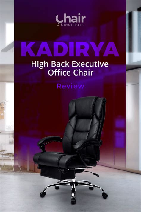 Office chair for a tall person — ergonomic factors. KADIRYA High Back Executive Office Chair Review & Ratings 2019