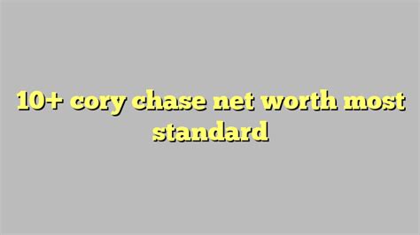 10 Cory Chase Net Worth Most Standard Công Lý And Pháp Luật