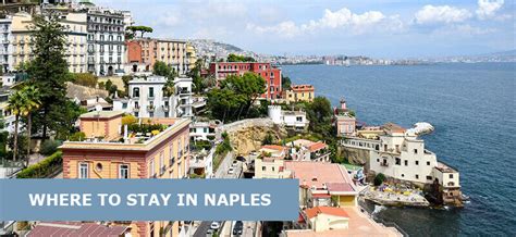 Where To Stay In Naples 9 Best Areas And Safety Easy Travel 4u