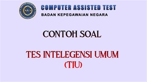 Kumpulan 35 Contoh Soal Tes Intelegensi Umum Tiu Cpns 2021 Dari