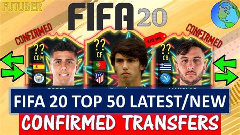 Fifa 20 Top 50 Latest New Confirmed Transfers Ft Joao Felix Rodri Manolas Etc Transfer