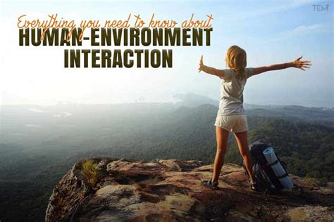 Everything You Need To Know About Human Environment Interaction