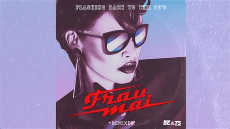 frau mai flashing back to the 80s audio luxury remix preview youtube