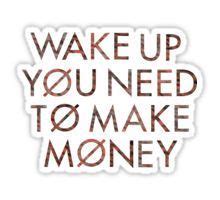 Wake up you need to make money ringtone. Wake Up You Need To Make Money - Twenty One Pilots Sticker #pilotaesthetic | Music stickers ...