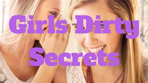 Girls Dirty Secrets Youtube