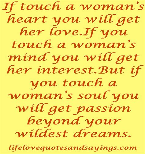 Touch My Soul Quotes If Touch A Woman S Heart You Will Get Her Love