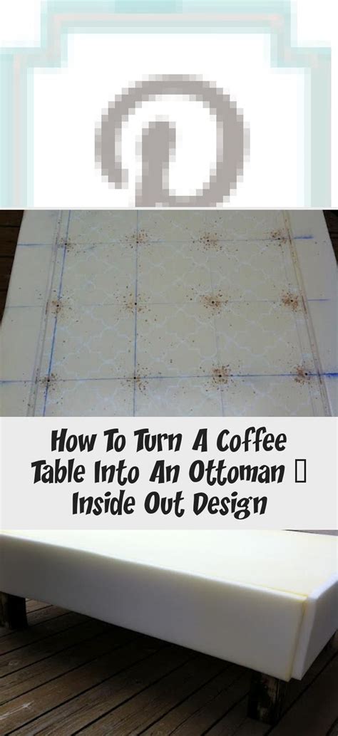 Here is how i turned the beat up discarded table above into this for my winter pinterest challenge project. How To Turn A Coffee Table Into An Ottoman ~ Inside Out ...