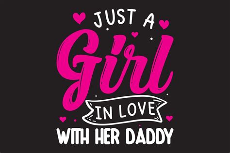 Just A Girl In Love With Her Daddy Typography T Shirt Design 5222252