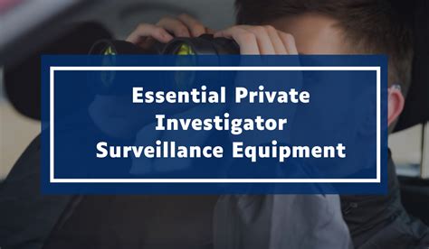 Essential Private Investigator Surveillance Equipment
