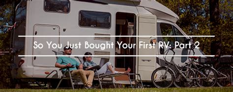 So You Bought Your First Rv Part 2 Coach Net