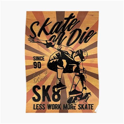 Skate Or Die Skater Sk8 Street Skateboarding Poster For Sale By