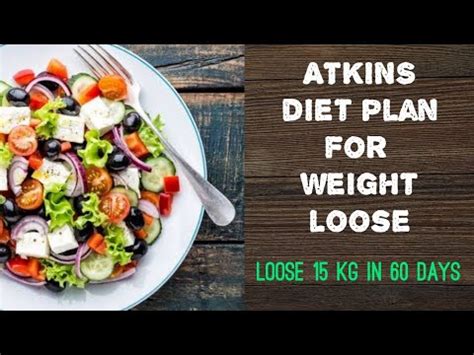 However, it's not a diet that cuts out carbs completely; Atkins diet plan for weight loss / Loose 15 kg weight in ...