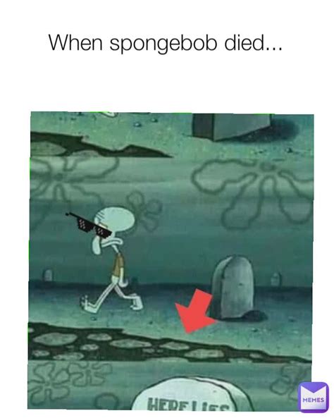 When Spongebob Died Spongebobxdxxpartrick Memes