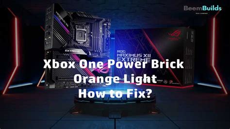 Xbox One Power Brick Orange Light How To Fix 2024 Beem Builds