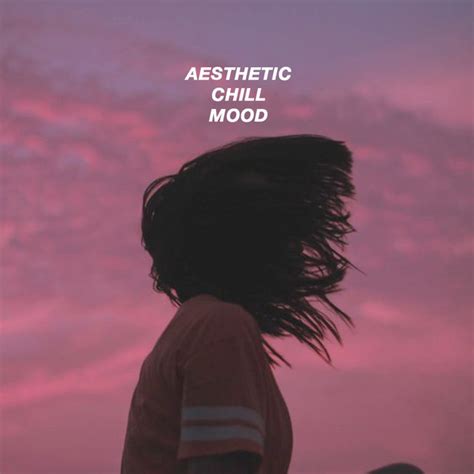 Aesthetic Chill Mood Playlist By Love Playlists Spotify