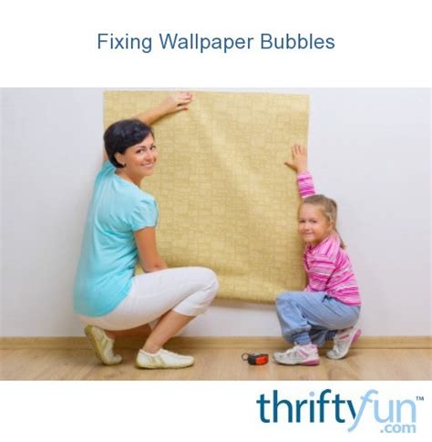 Fixing Wallpaper Bubbles Thriftyfun