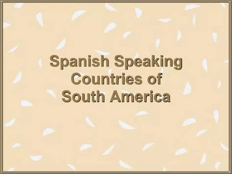 Ppt Spanish Speaking Countries Of South America Powerpoint