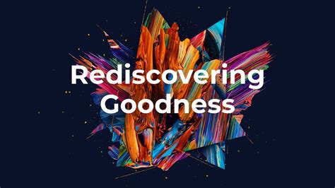 Rediscovering Goodness Youtube