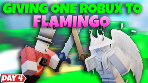 Giving Flamingo One Robux Day 4 I Was Challenged Youtube