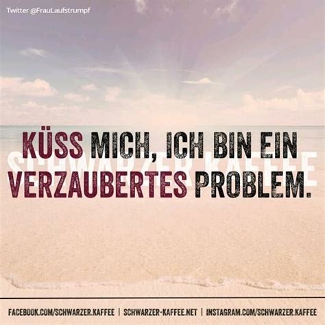 küss mich ich bin ein verzaubertes problem spirit quotes honest quotes funny quotes