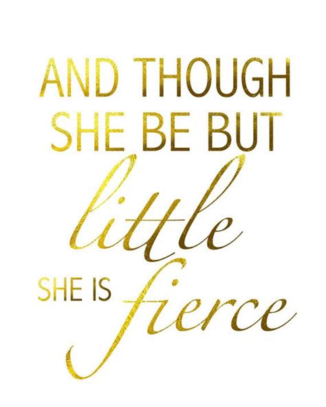 And Though She Be But Little She Is Fierce Nursery Art Gold Print