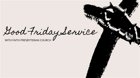 Faith Presbyterian Church Good Friday Service Youtube