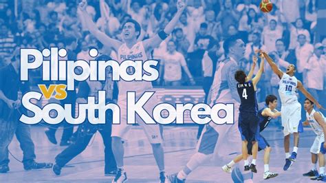 Gilas Pilipinas Vs South Korea Greatest Game Ever 2013 Fiba Asia