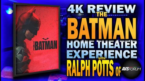 4k Review The Batman Home Theater Experience With Ralph Potts Of Avs