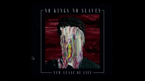 no kings no slaves new lease of life 2020 youtube